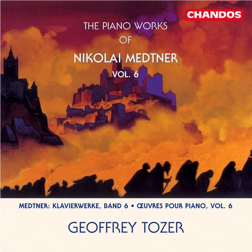 Geoffrey Tozer - The Piano Works of Nikolai Medtner, Vol. 6 [CD]