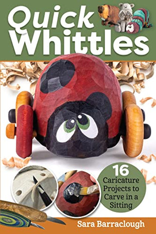 Quick Whittles: 16 Caricature Projects to Carve in a Sitting (Fox Chapel Publishing) Full-Size Patterns and Beginner-Friendly Instructions for Woodcarving a Santa, Whimsy, Narwhal, Turtle, and More
