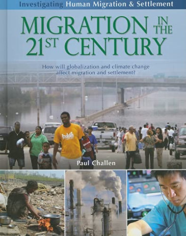 Migration in the 21st Century: How Will Globalization and Climate Change Affect Migration and Settlement? (Investigating Human Migration & ... Human ... Human Migration and Settlement)