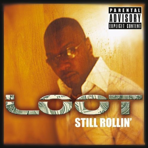 Album cover with a man and "Loot Still Rollin'" text, parental advisory label.