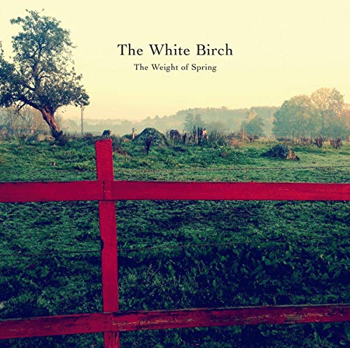 White Birch The - The Weight Of Spring [CD]