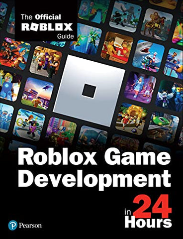 Roblox Game Development in 24 Hours: The Official Roblox Guide (Sams Teach Yourself)