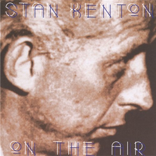 Stan Kenton - On the Air: Bob Snyder Show 13th July 1952 [CD]