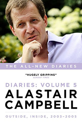 Diaries Volume 5: Outside, Inside, 2003-2005 (Alastair Campbell Diaries 5)