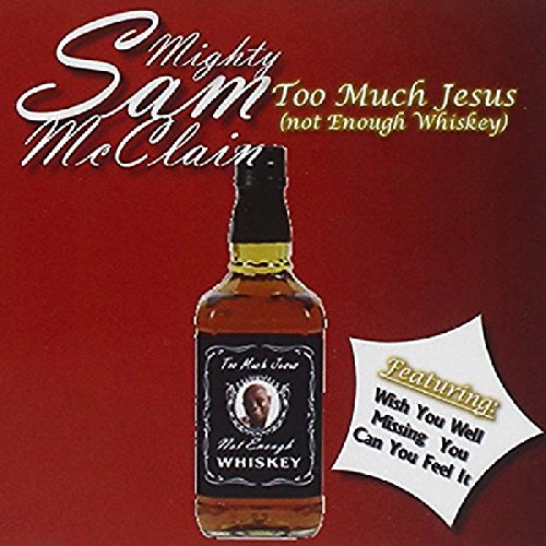 Mcclain Mighty Sam - Too Much Jesus (Not Enough Whi [CD]
