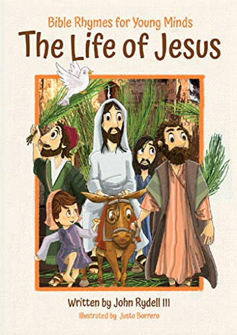 The Life of Jesus: Bible Rhymes for Young Minds