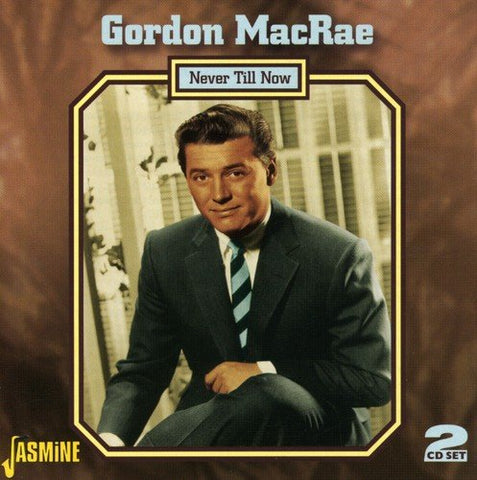 Gordon Macrae - Never Till Now [CD]