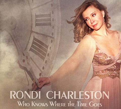 Rondi Charleston - Who Knows Where the Time Goes [CD]