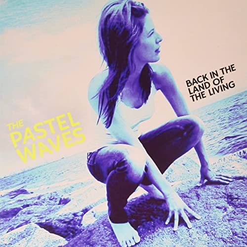 Pastel Waves The - Back In The Land Of The Living [VINYL]