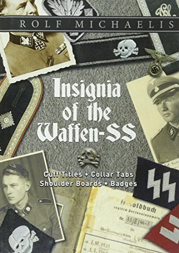 Insignia of the Waffen-SS: Cuff Titles, Collar Tabs, Shoulder Boards & Badges
