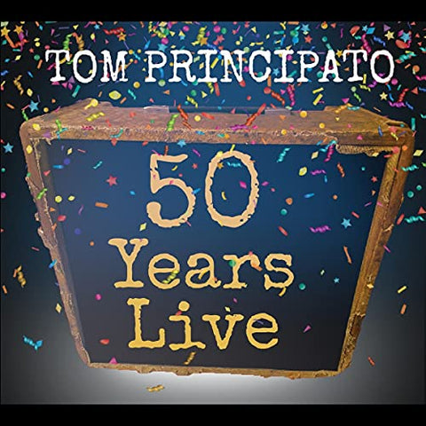 Tom Principato - Tom Principato 50 Years Live [CD]