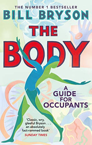 The Body: A Guide for Occupants - THE SUNDAY TIMES NO.1 BESTSELLER