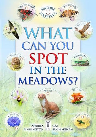 What Can You Spot in the Meadows? Part of the Nature Spotter Series for Children Aged 3 to 10 Years