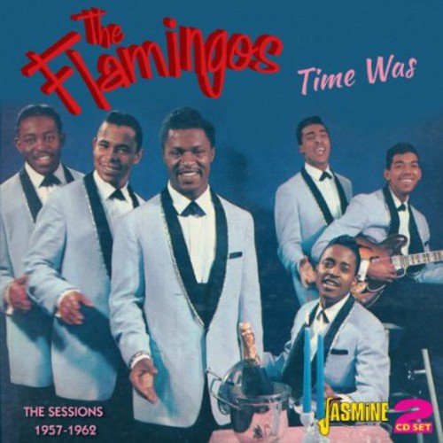 The Flamingos - Time Was: The Sessions 1957-1962 [CD]