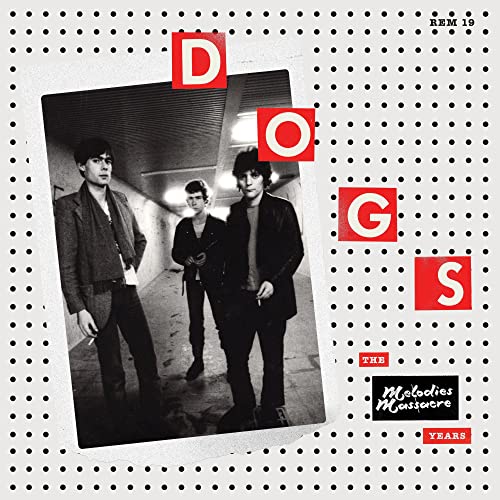 Dogs - The Melodies Massacre Years [VINYL]