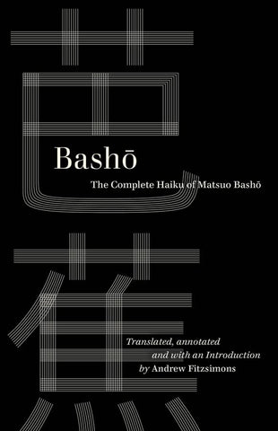 Basho: The Complete Haiku of Matsuo Basho (World Literature in Translation)