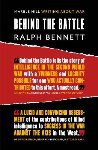 BEHIND THE BATTLE: Intelligence in the war with Germany, 1939-45: 2 (Writing About War)