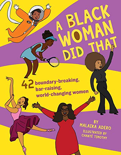 A Black Woman Did That! 50 Groundbreaking Accomplishments by People Hidden in Plain Sight: 40 Boundary-Breaking, Bar-Raising, World-Changing Women
