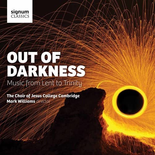 The Choir Of Jesus College Cambridgemark Williams - Out of Darkness - Music from Lent to Trinity [CD]