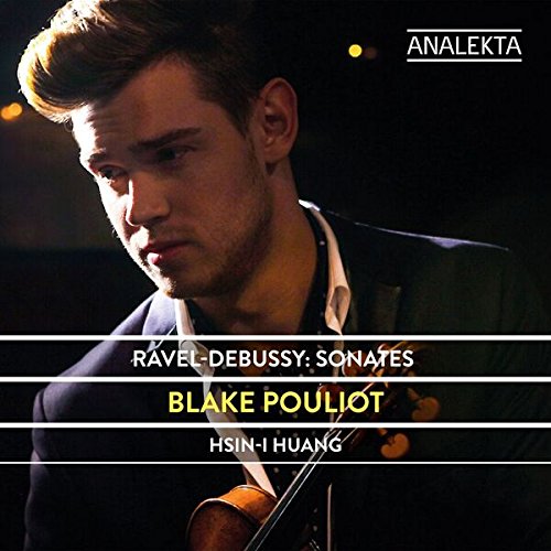 Blake Pouliot; Hsin-I Huang - Ravel; Debussy: Violin Sonates [CD]