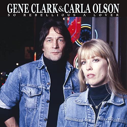 Gene Clark & Carla Olson - So Rebellious A Lover (Blue Vinyl) [VINYL]