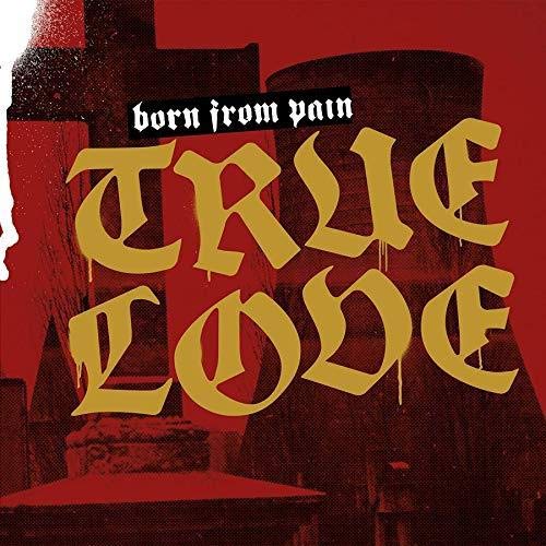 Born From Pain - True Love [VINYL]