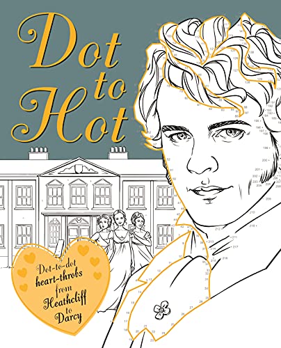 Dot-to-Hot Darcy: 40 literary lovers and heart-throbs (Adult Colouring/Activity)