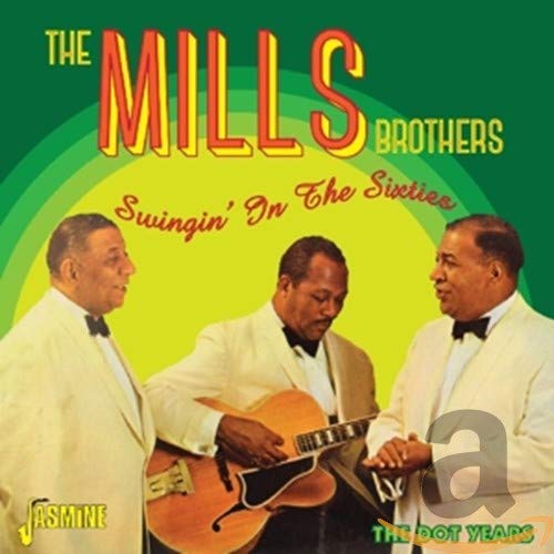 The Mills Brothers - Swingin' in the Sixties - The Dot Years [CD]