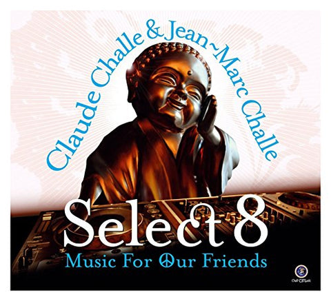 Claude Challe & Jean - Select 8 - Music for Our Friends (2CD) [CD]
