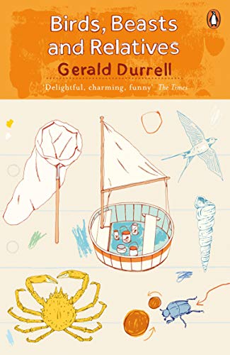 Birds, Beasts and Relatives: Gerald Durrell (The Corfu Trilogy)