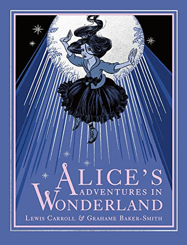 Alice's Adventures in Wonderland: Lewis Carroll . Illustrated by Grahame Baker- Smith