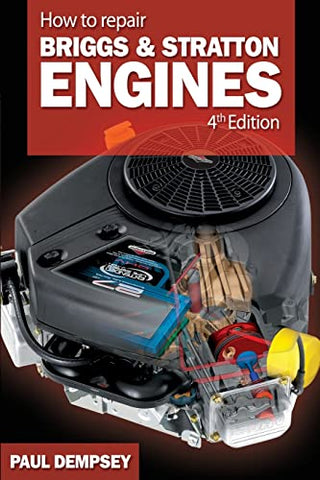 How to Repair Briggs and Stratton Engines, 4th Ed. (MECHANICAL ENGINEERING)