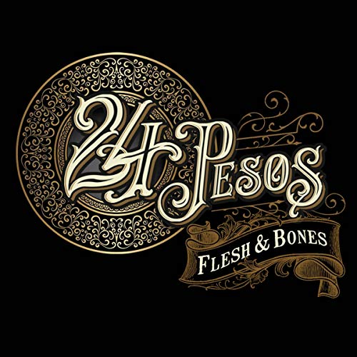 "Album cover with '24 Pesos' and 'Flesh & Bones' text on a black background."