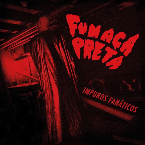 Dark album cover with red text "Fumaca Preta" and "Impuros Fanaticos" on a shadowy figure.