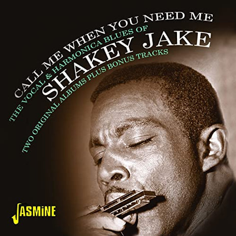Shakey Jake - Call Me When You Need Me - The Vocal & Harmonica Blues Of Shakey Jake - Two Original Albums Plus Bonus Tracks [CD]