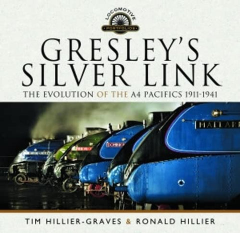 Gresley's Silver Link: The Evolution of the A4 Pacifics 1911-1941 (Locomotive Portfolio)