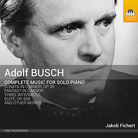 Jakob Fichert - ADOLF BUSCH: COMPLETE MUSIC FOR SOLO PIANO [CD]