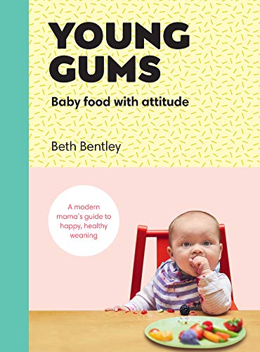 Beth Bentley - Young Gums: Baby Food with Attitude