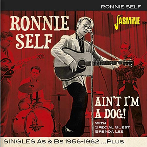 Ronnie Self - Ain't I'm A Dog! Singles As & Bs 1956-1962 Plus [CD]