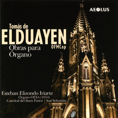 Iriarte  Esteban Elizondo - Tomas de Elduayen: Organ works [CD]