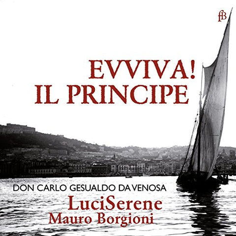 Mauro Borgioni/luciserene - Carlo Gesualdo: Evviva! Il Principe [CD]