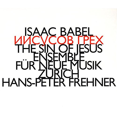 Ensemble Fur Neue Musik Zuri - Isaac Babel: The Sin Of Jesus [CD]