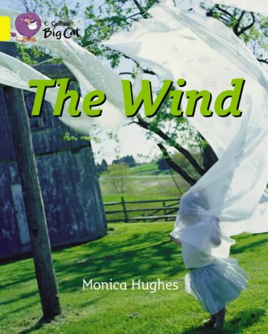 The Wind: This non-chronological report shows how and what the wind can blow. (Collins Big Cat)