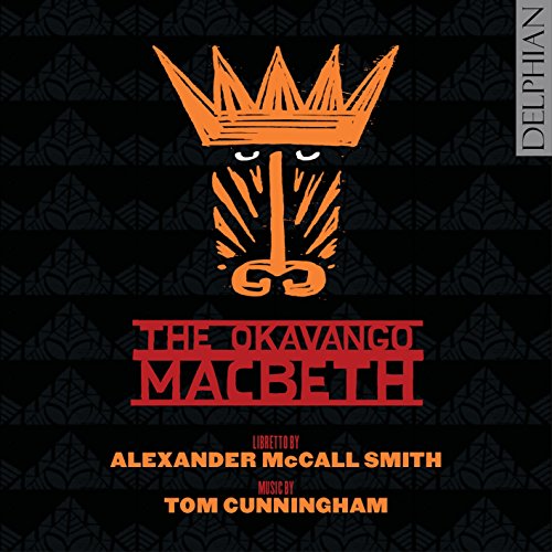 Edinburgh Studio Opera; Mr Mcfall'S Chamber - The Okavango Macbeth: An Opera By Tom Cunningham & Alexander Mccall Smith [CD]