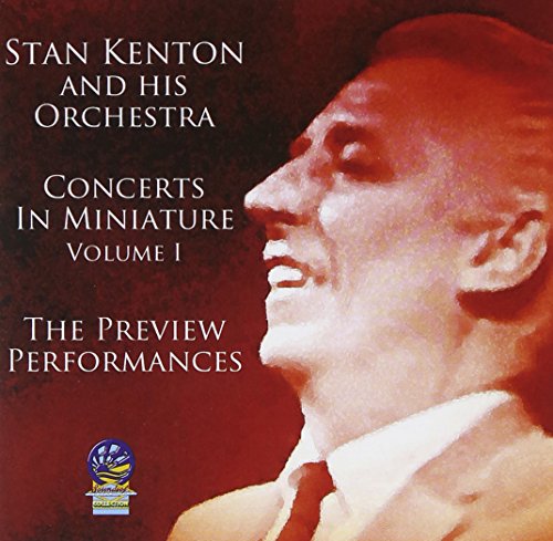Stan Kenton & His Orchestra - Concerts in Miniature Vol. 1 - The Preview Performances [CD]