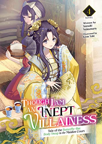 Though I Am an Inept Villainess: Tale of the Butterfly-Rat Body Swap in the Maiden Court (Light Novel) Vol. 4 (Though I Am an Inept Villainess: Tale ... Swap in the Maiden Court (Light Novel))
