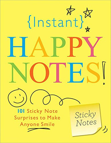 Instant Happy Notes (Sourcebooks): 101 Sticky Note Surprises to Make Anyone Smile (Inspire Instant Happiness Calendars & Gifts)