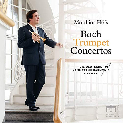 Matthias Hofs  Deutsche Kammer - JS Bach: Trumpet Concertos [CD]