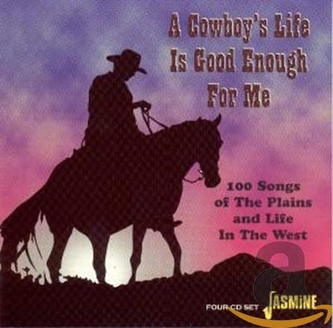 Various - A Cowboy's Life is Good Enough for Me - 100 Songs of the Plains and Life in the West [CD]