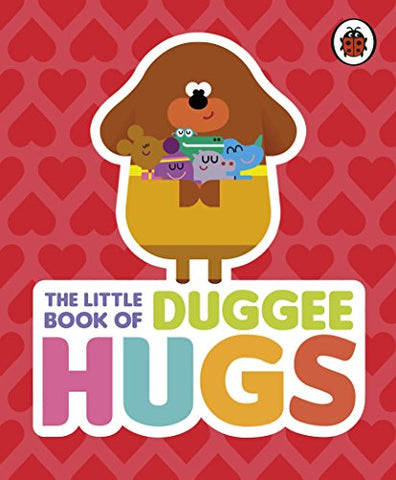 Hey Duggee - Hey Duggee: The Little Book of Duggee Hugs